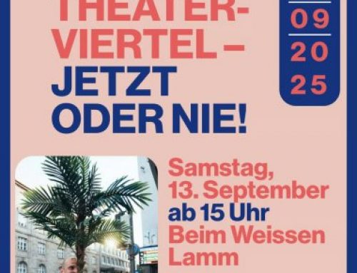 Theaterviertel Jetzt? Oder Nie….  Einladung zum offenen Impuls-Nachmittag am 13.9.2025 ab 15h